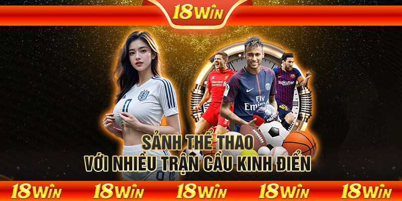 Sảnh thể thao với nhiều trận cầu kinh điển