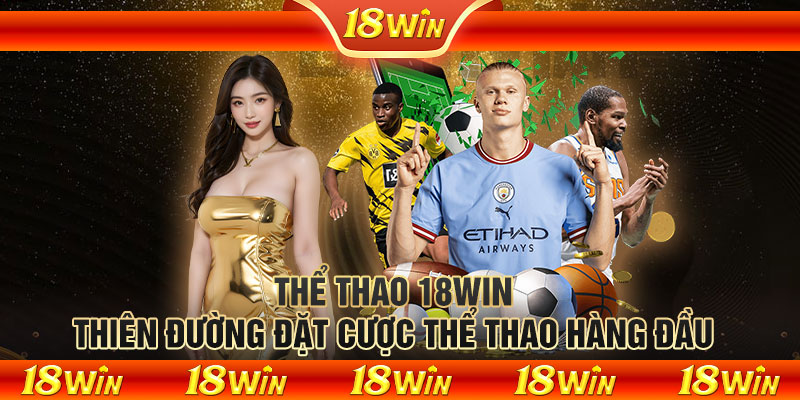 Tổng quan về thông tin cơ bản khi chơi cá cược thể thao 18win