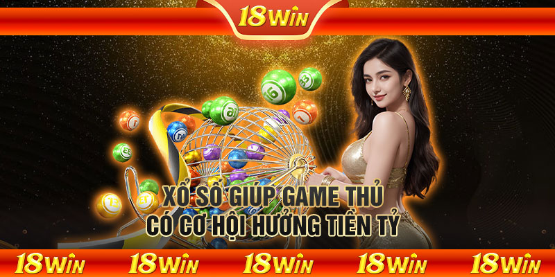 Xổ số giúp game thủ có cơ hội hưởng tiền tỷ